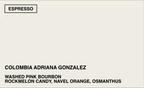 [ESPRESSO] COLOMBIA ADRIANA GONZALEZ - WASHED PINK BOURBON